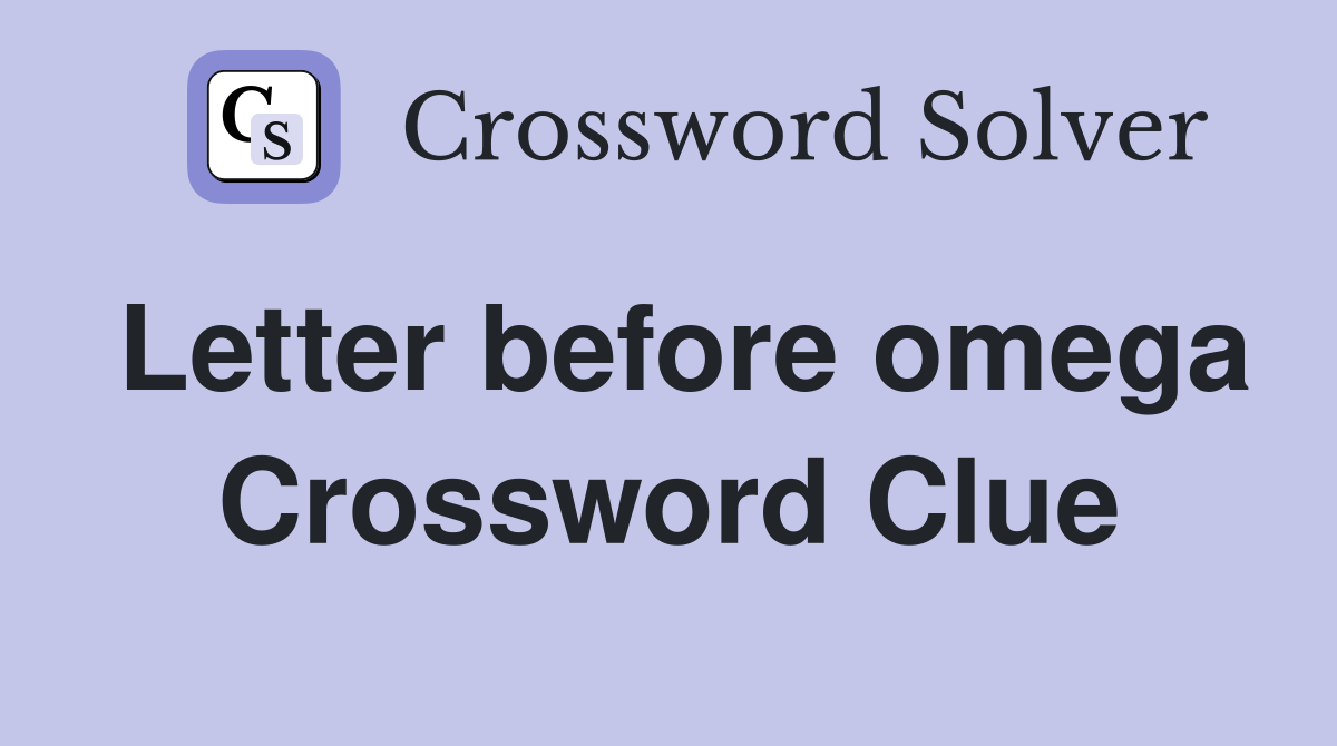 What's the Letter Before Omega?